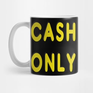 Cash Only Mug